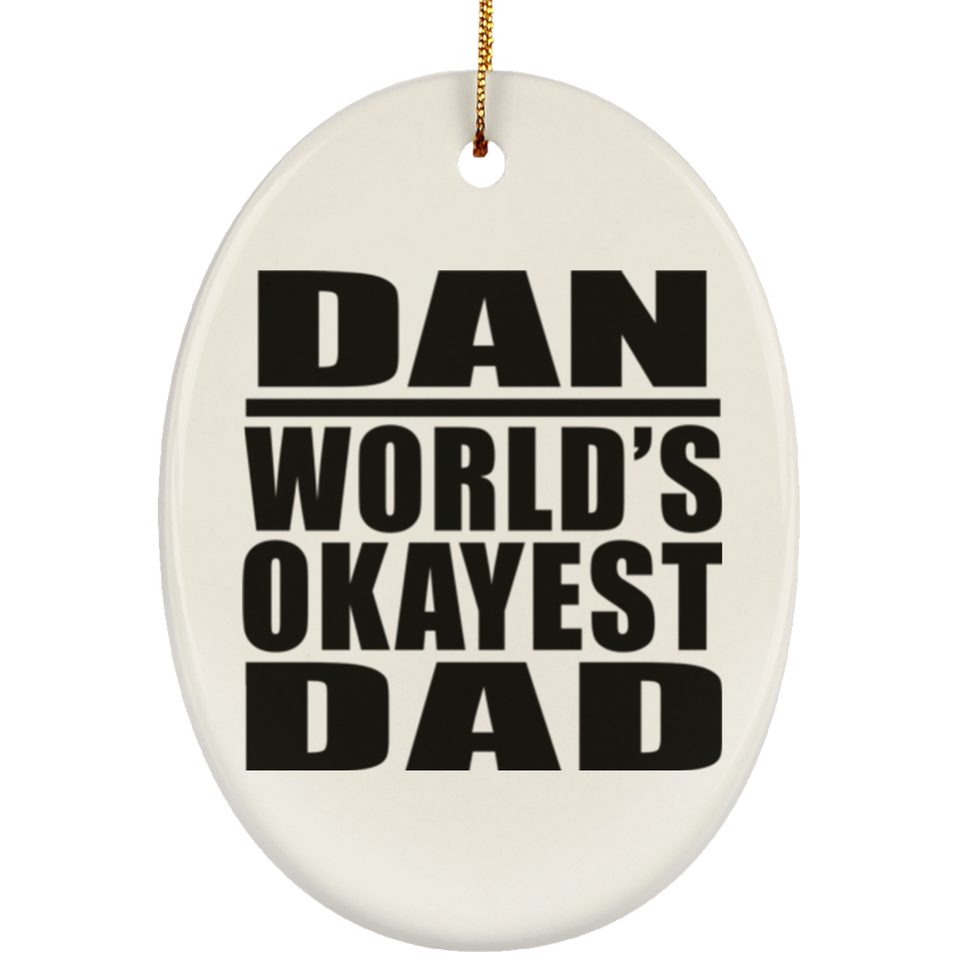 Dan World's Okayest Dad - Oval Ornament