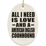 All I Need Is Love And A American English Coonhound - Oval Ornament