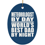 Meteorologist By Day World's Best Dad By Night - Oval Ornament