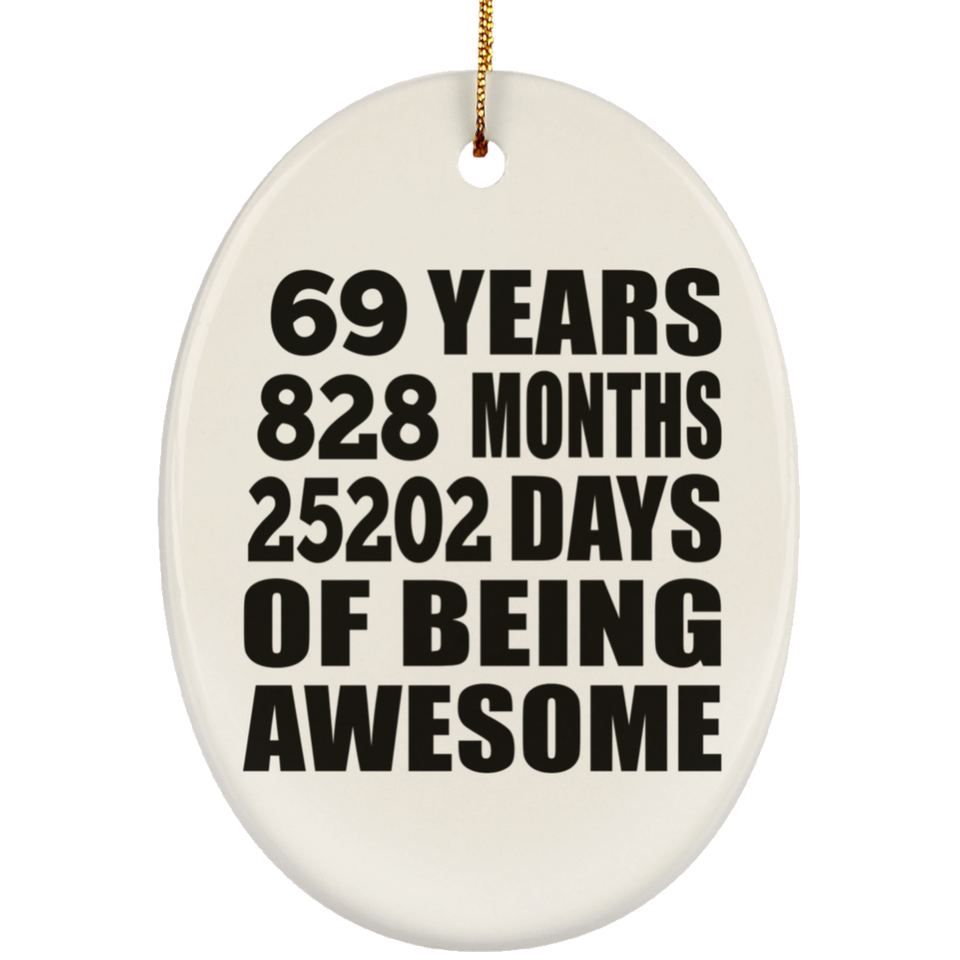 69th Birthday 69 Years 828 Months 25202 Days Of Awesome - Oval Ornament