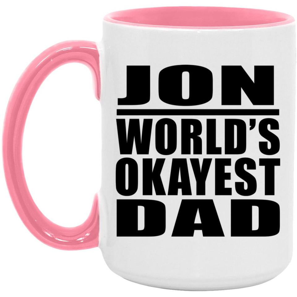 Jon World's Okayest Dad - 15oz Accent Mug Pink