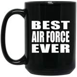 Best Air Force Ever - 15 Oz Coffee Mug Black