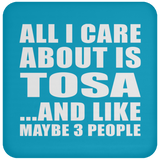 All I Care About Is Tosa - Drink Coaster