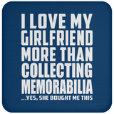 I Love My Girlfriend More Than Collecting Memorabilia - Drink Coaster