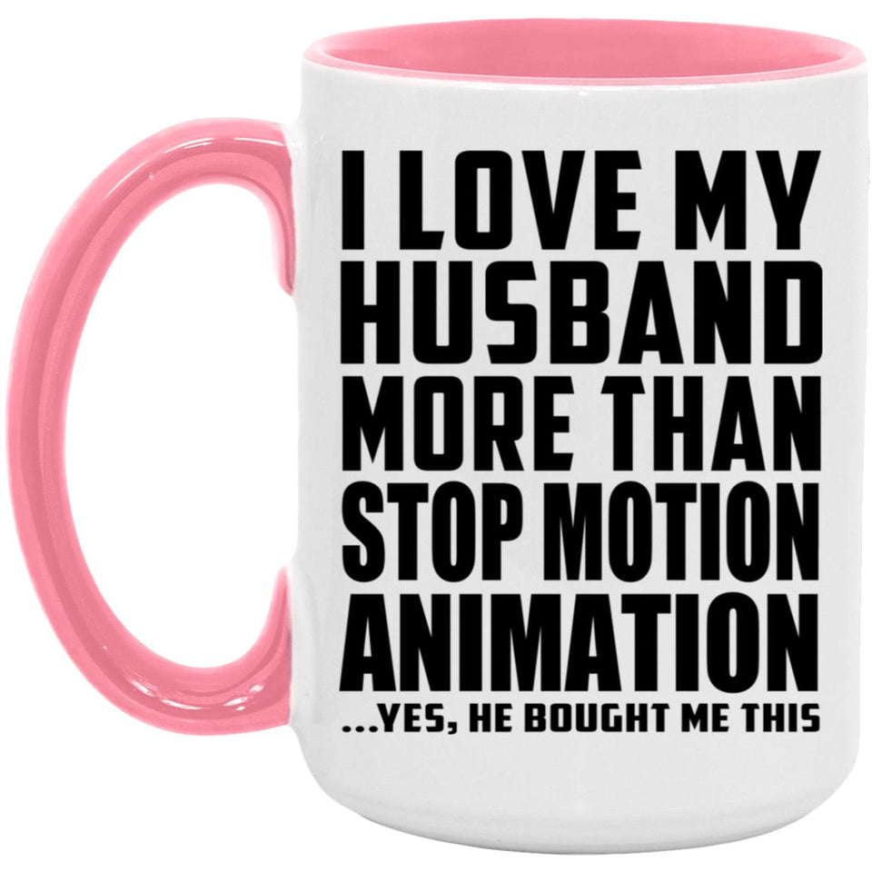 I Love My Husband More Than Stop Motion Animation - 15oz Accent Mug Pink