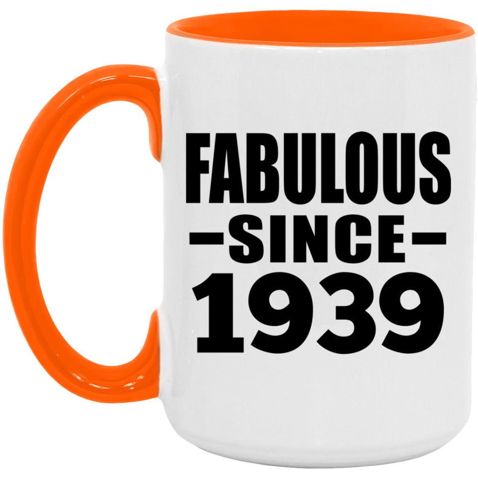 85th Birthday Fabulous Since 1939 - 15oz Accent Mug Orange