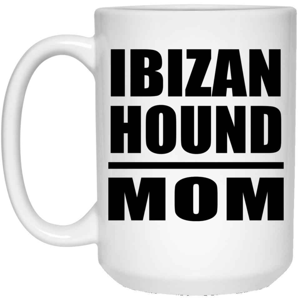Ibizan Hound Mom - 15oz Coffee Mug