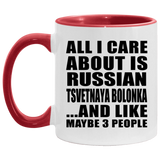 All I Care About Is Russian Tsvetnaya Bolonka - 11oz Accent Mug Red