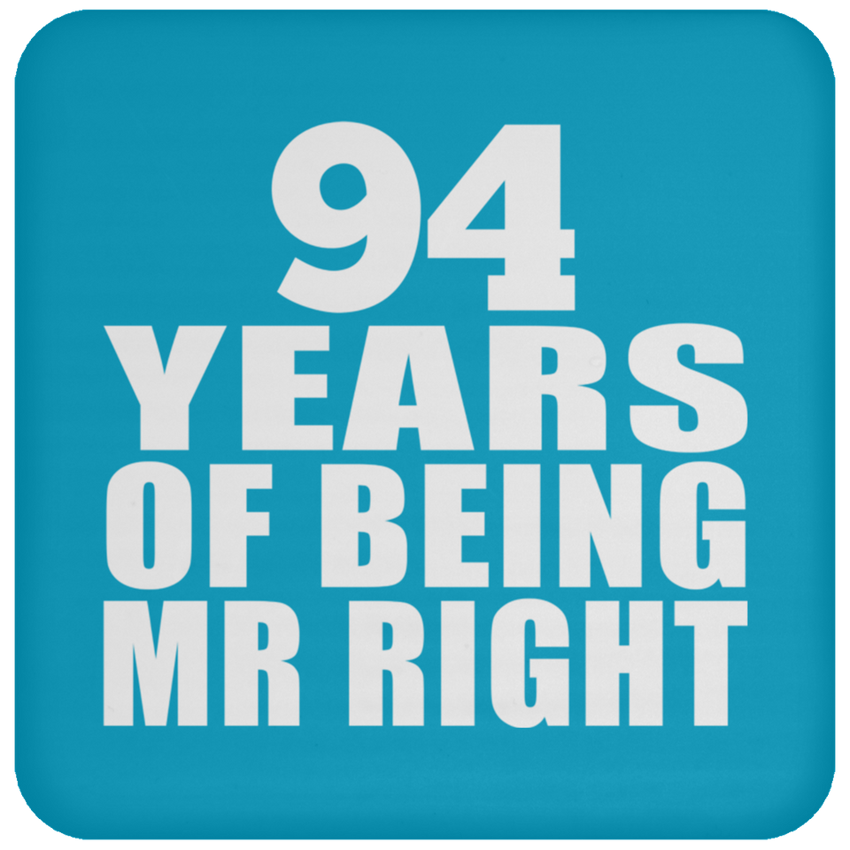 94th Anniversary 94 Years Of Being Mr Right - Drink Coaster