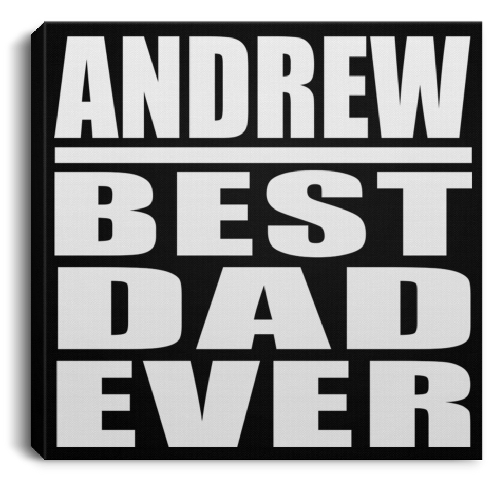 Andrew Best Dad Ever - Canvas Square