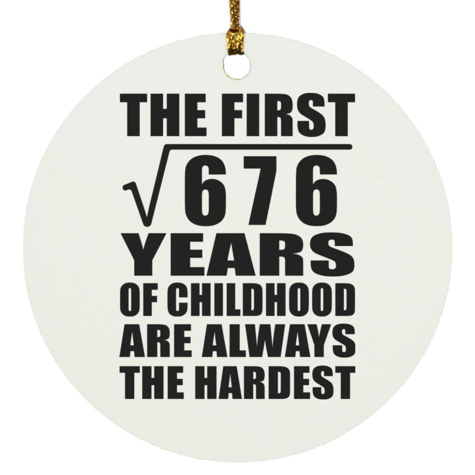 26th Birthday Square Root of 676 Years of Childhood - Circle Ornament