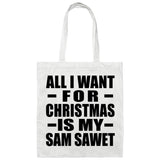 All I Want For Christmas Is My Sam Sawet - Tote Bag White