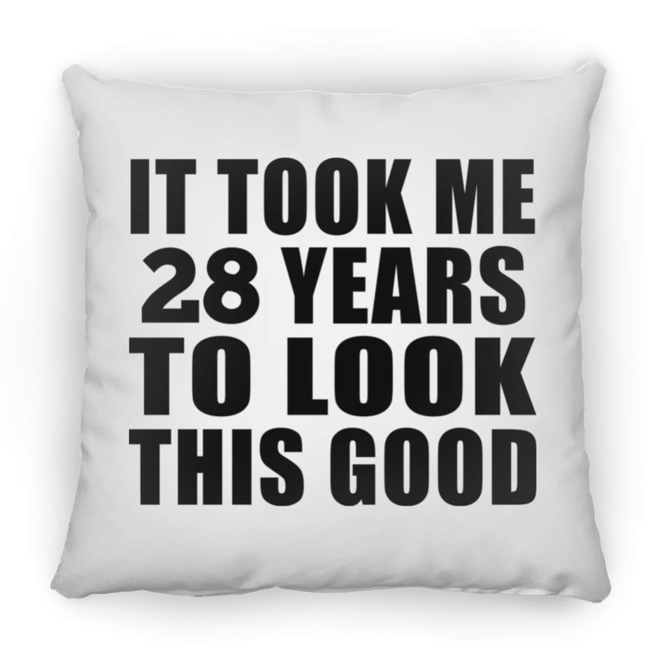 28th Birthday Took Me 28 Years To Look This Good - Throw Pillow