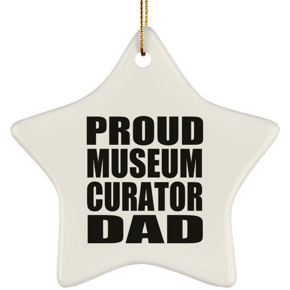 Proud Museum Curator Dad - Star Ornament