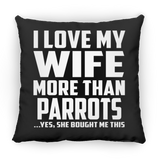 I Love My Wife More Than Parrots - Throw Pillow Black