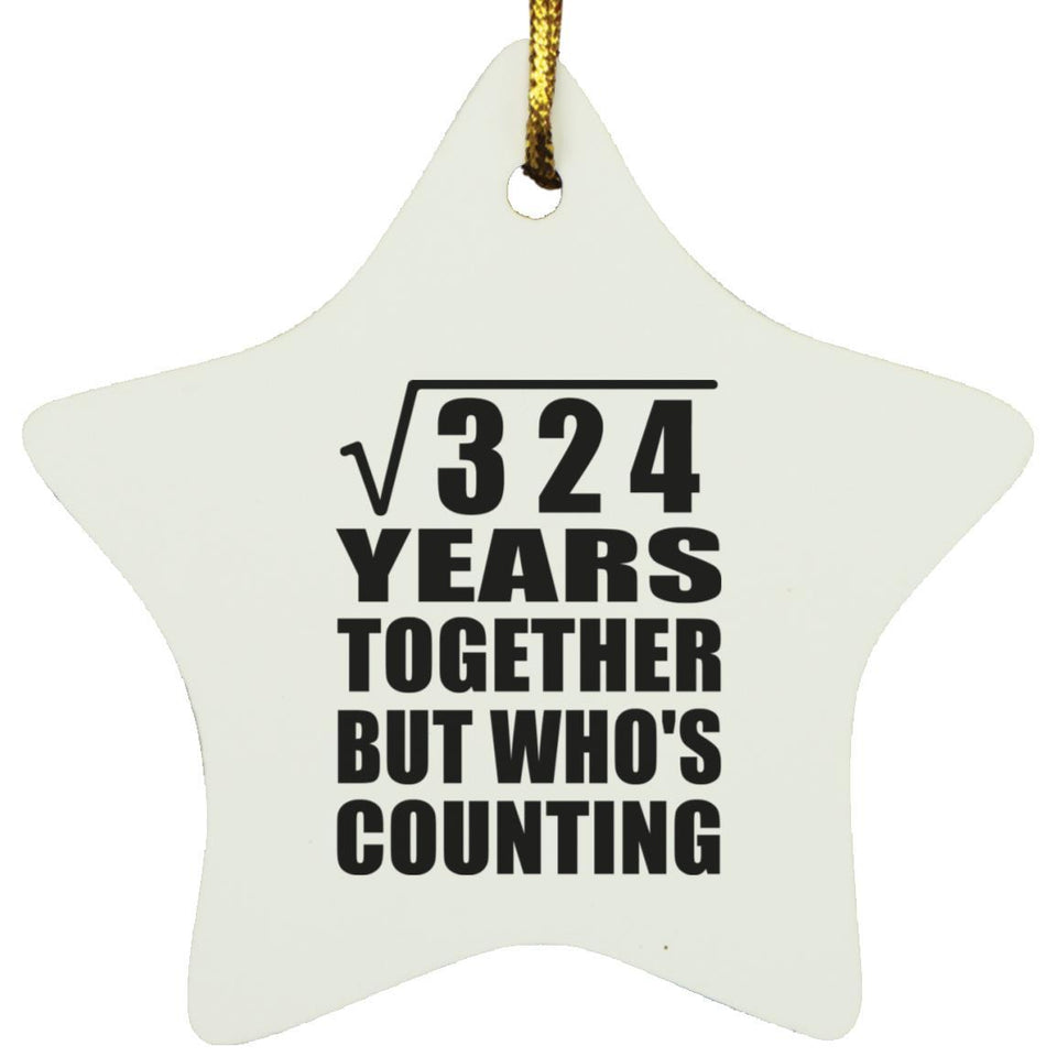 18th Anniversary Square Root of 324 Years Who's Counting - Star Ornament
