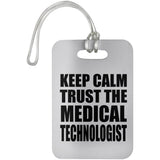 Keep Calm and Trust The Medical Technologist - Luggage Bag Tag