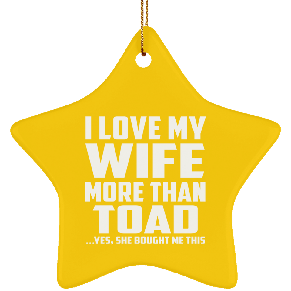 I Love My Wife More Than Toad - Star Ornament
