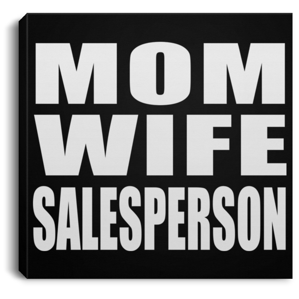 Mom Wife Salesperson - Canvas Square