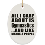 All I Care About Is Gymnastics - Oval Ornament