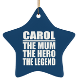 Carol The Mum The Hero The Legend - Star Ornament