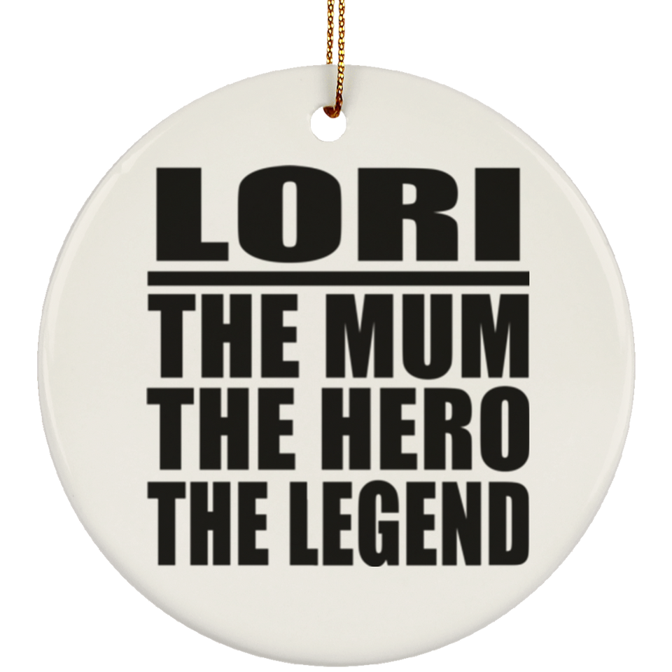 Lori The Mum The Hero The Legend - Circle Ornament