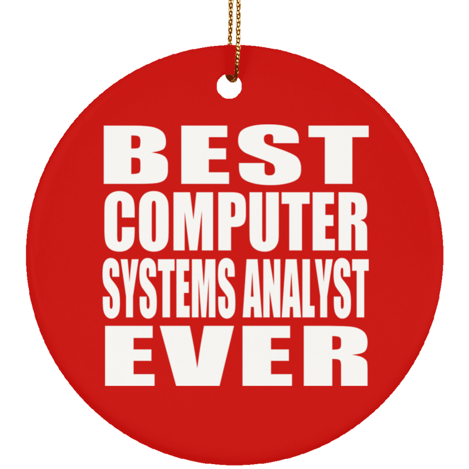 Best Computer Systems Analyst Ever - Circle Ornament