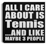All I Care About Is Tennis - Canvas Square