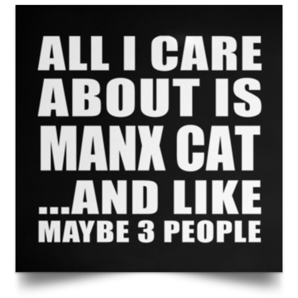 All I Care About Is Manx Cat - Poster Square