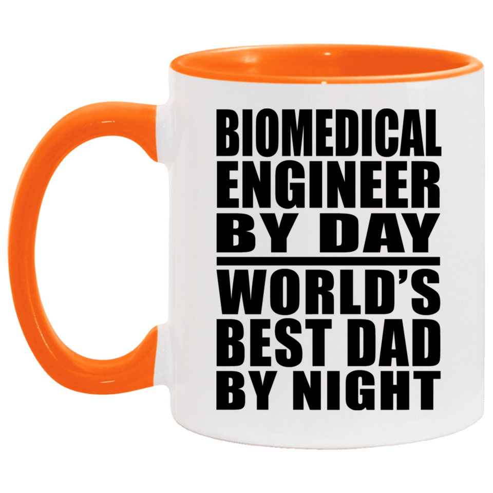 Biomedical Engineer By Day World's Best Dad By Night - 11oz Accent Mug Orange