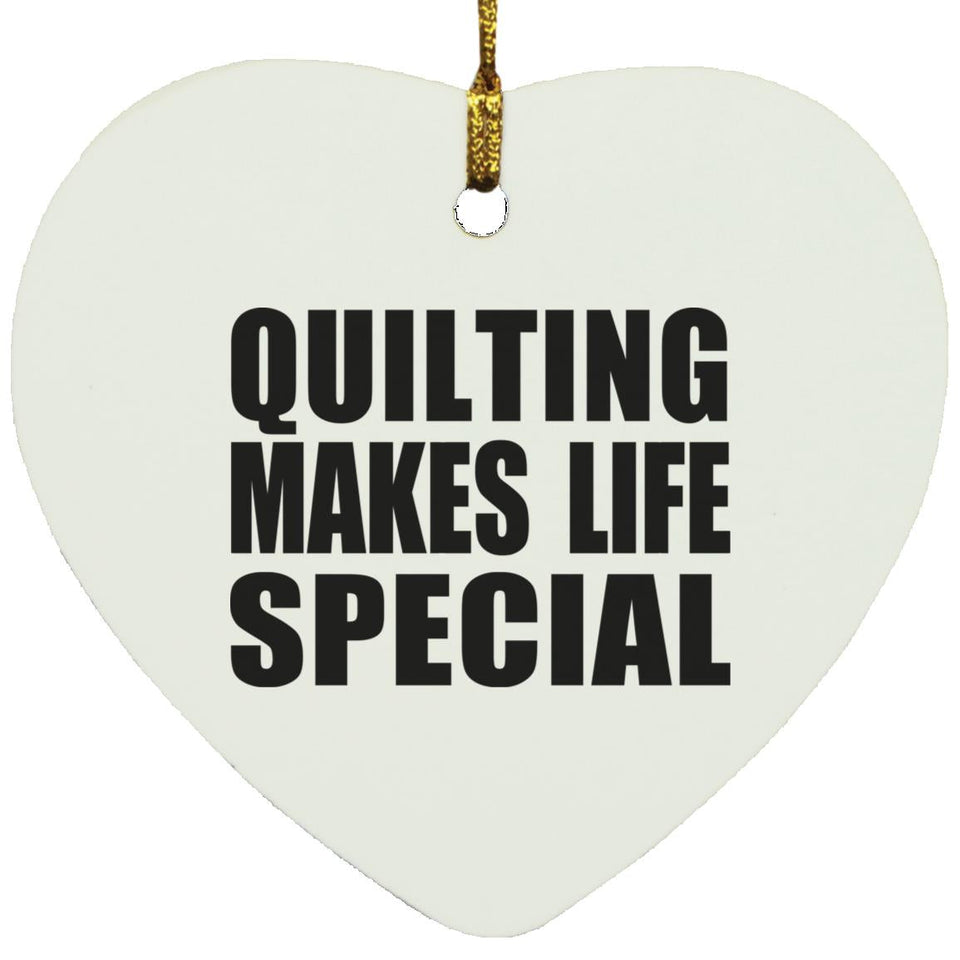 Quilting Makes Life Special - Heart Ornament