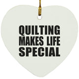 Quilting Makes Life Special - Heart Ornament