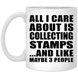All I Care About Is Collecting Stamps - 11 Oz Coffee Mug