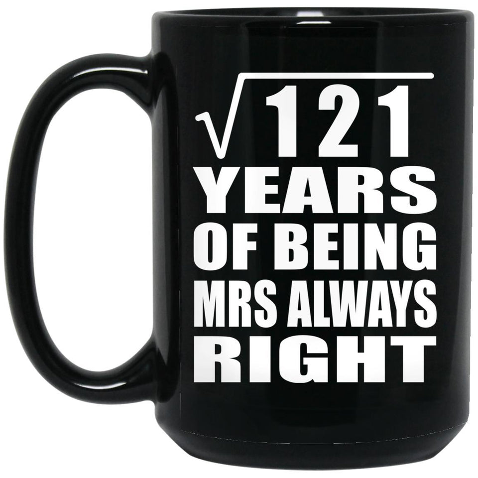 11th Anniversary Square Root of 121 Years Mrs Always Right - 15oz Coffee Mug Black