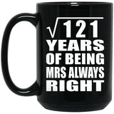 11th Anniversary Square Root of 121 Years Mrs Always Right - 15oz Coffee Mug Black