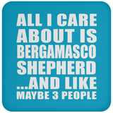 All I Care About Is Bergamasco Shepherd - Drink Coaster