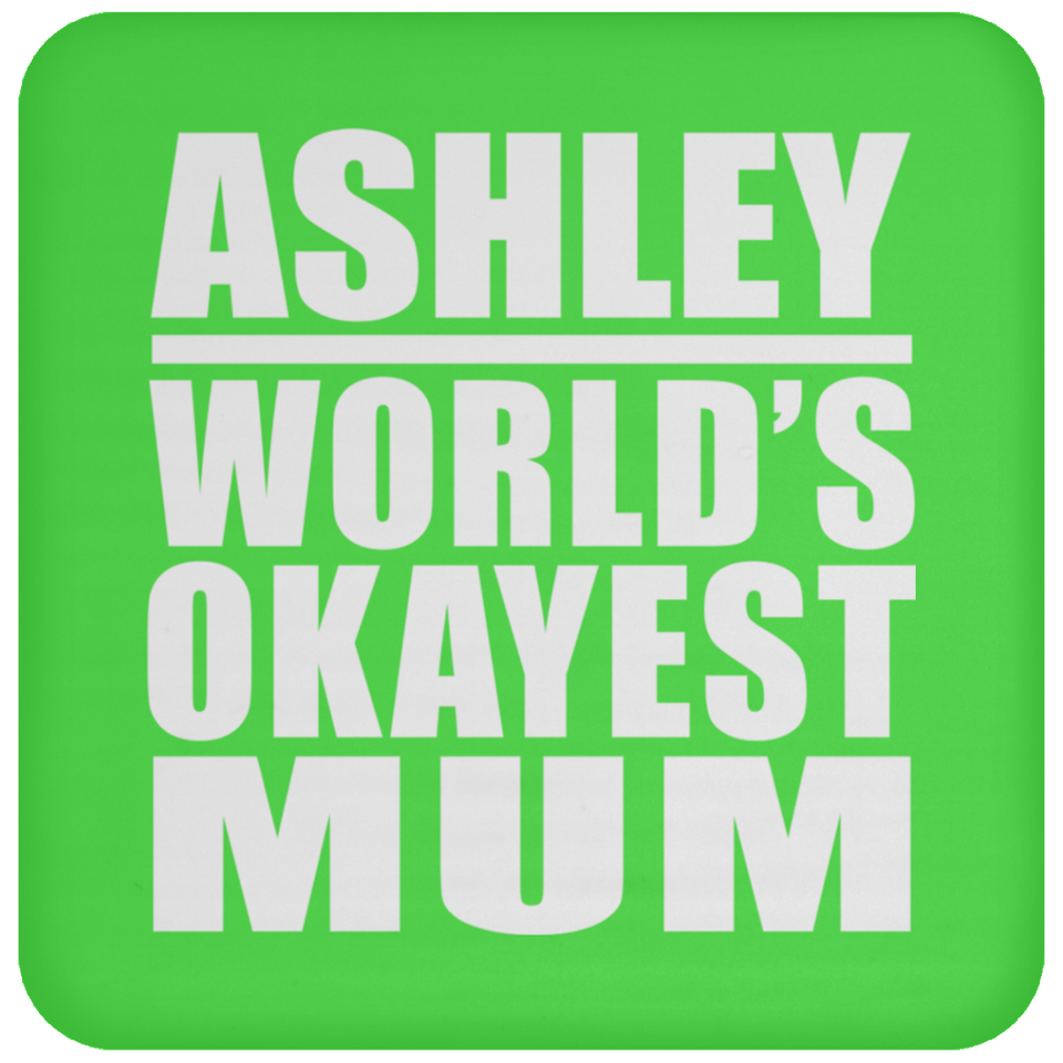 Ashley World's Okayest Mum - Drink Coaster
