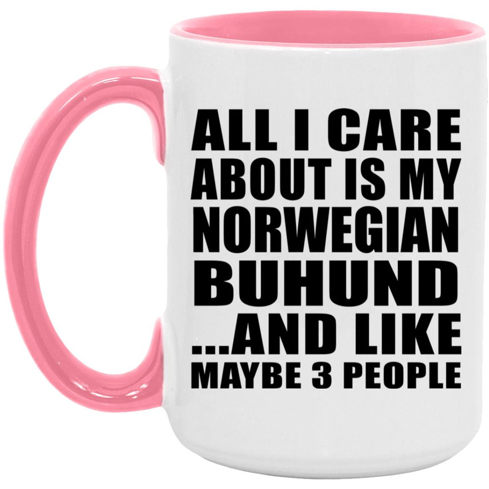 All I Care About Is My Norwegian Buhund - 15oz Accent Mug Pink