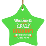 Warning I Have A Crazy Grandpa & I Am Not Afraid To Use Him - Star Ornament