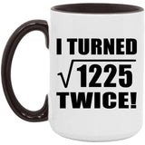 70th Birthday I Turned Square Root of 1225 Twice - 15oz Accent Mug Black