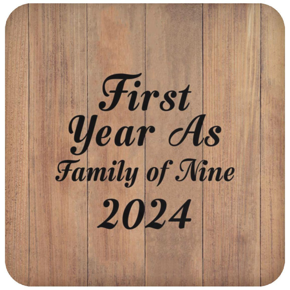 First Year As Family Of Nine 2024 - Drink Coaster C