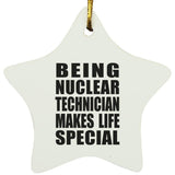 Being Nuclear Technician Makes Life Special - Star Ornament