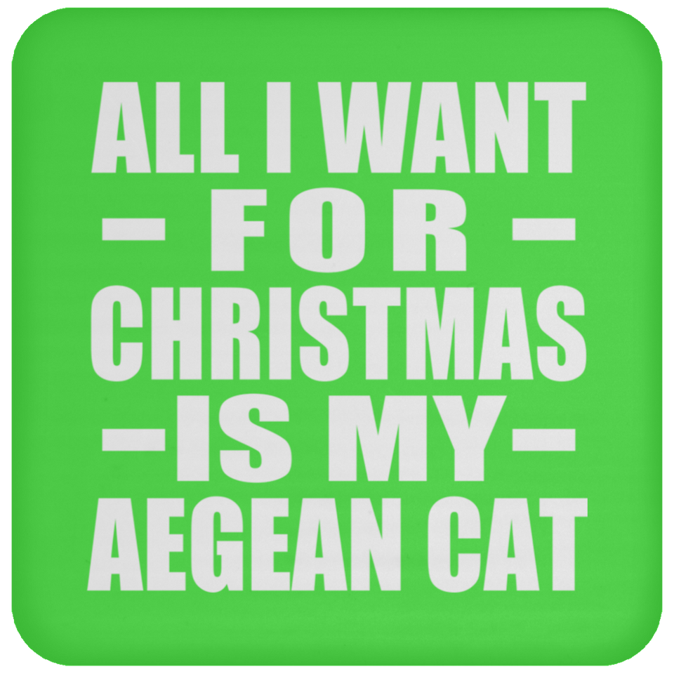 All I Want For Christmas Is My Aegean Cat - Coaster