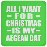 All I Want For Christmas Is My Aegean Cat - Coaster