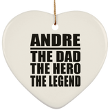 Andre The Dad The Hero The Legend - Heart Ornament