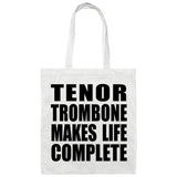 Tenor Trombone Makes Life Complete - Tote Bag White