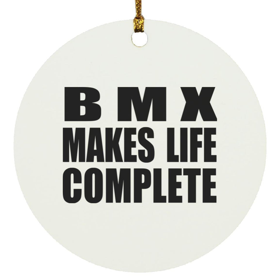 BMX Makes Life Complete - Circle Ornament
