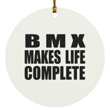 BMX Makes Life Complete - Circle Ornament