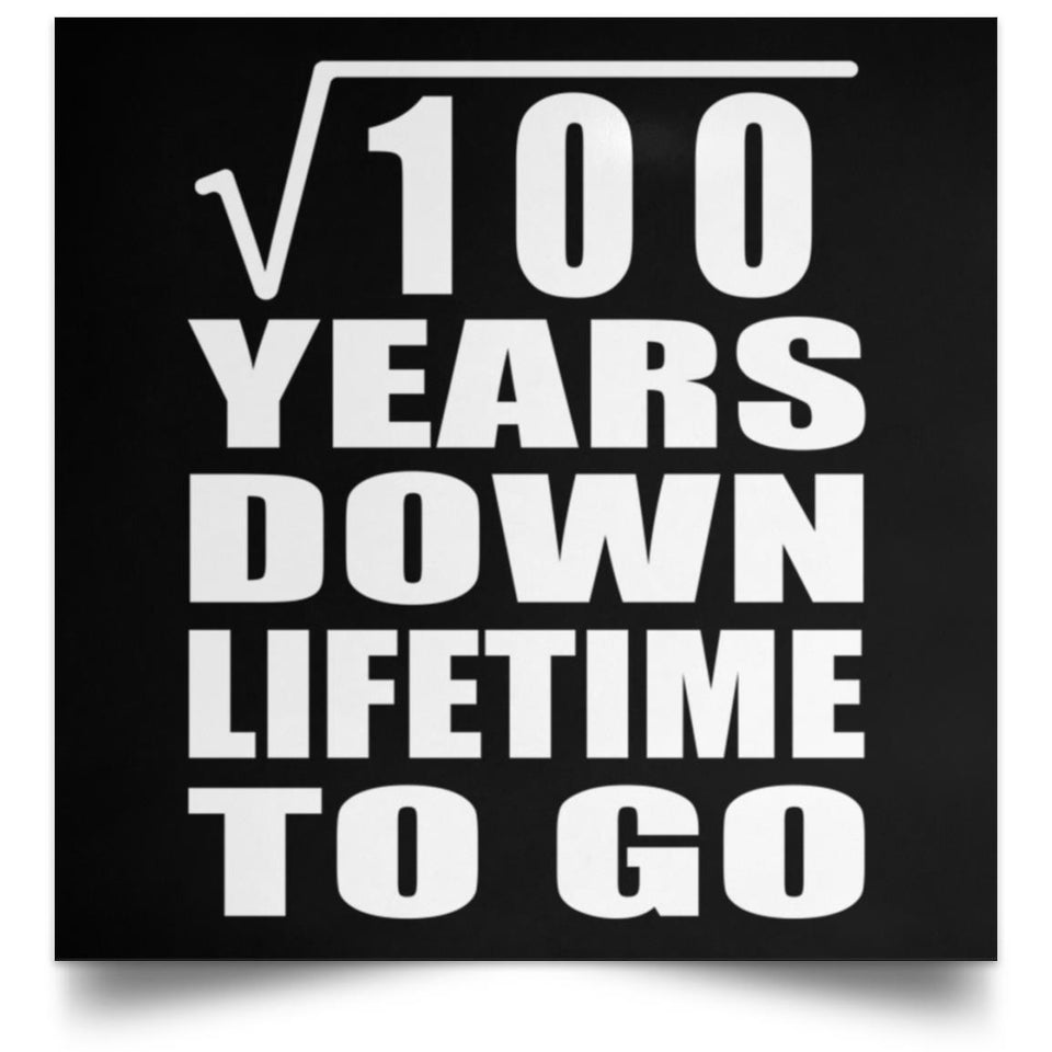 10th Anniversary Square Root of 100 Years Lifetime To Go - Poster Square
