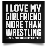I Love My Girlfriend More Than Wrestling - Poster Square